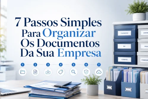 7 passos para organizar os documentos da empresa